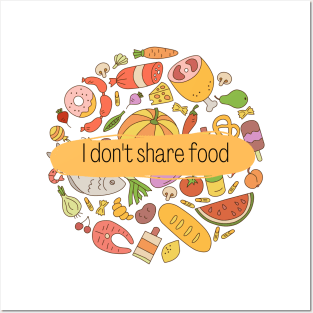 I don't share food Posters and Art